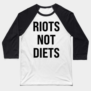 Riots Not Diets Baseball T-Shirt